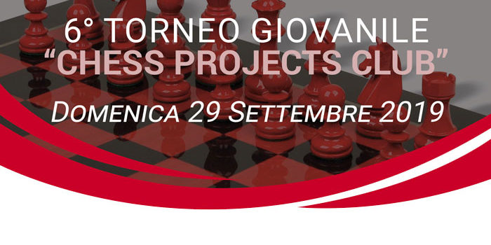 6° TORNEO GIOVANILE CHESS PROJECTS CLUB