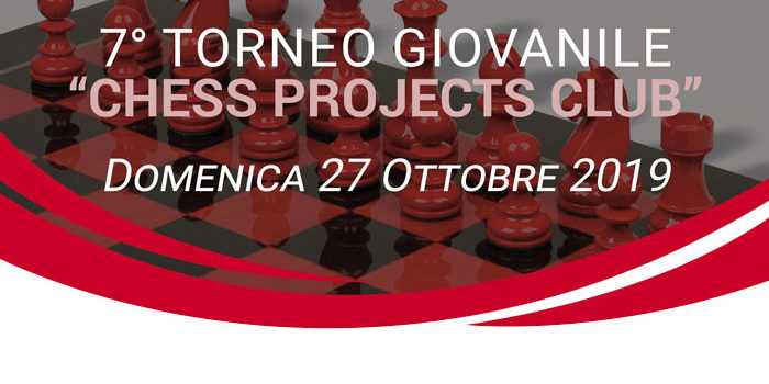 7° TORNEO GIOVANILE CHESS PROJECTS CLUB