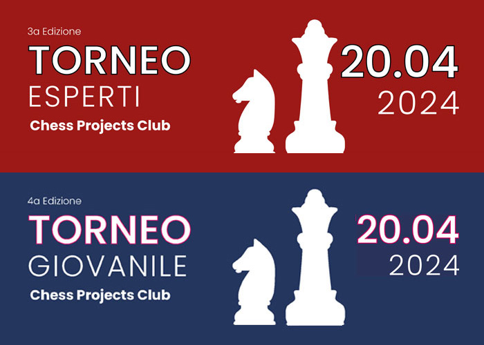 Torneo Esperti e Torneo Giovanile Chess Projects Club - 20/04/24